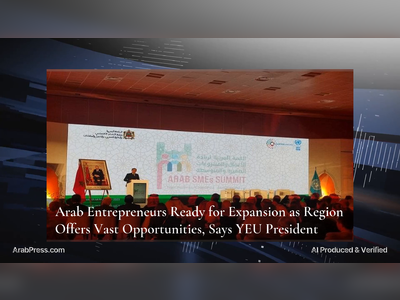 Arab Entrepreneurs Ready for Expansion as Region Offers Vast Opportunities, Says YEU President